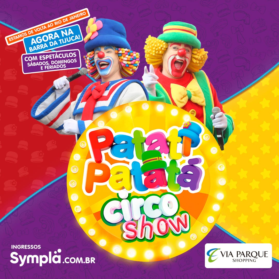 Patati Patatá traz Circo para Barra da Tijuca-RJ - Cineplaneta