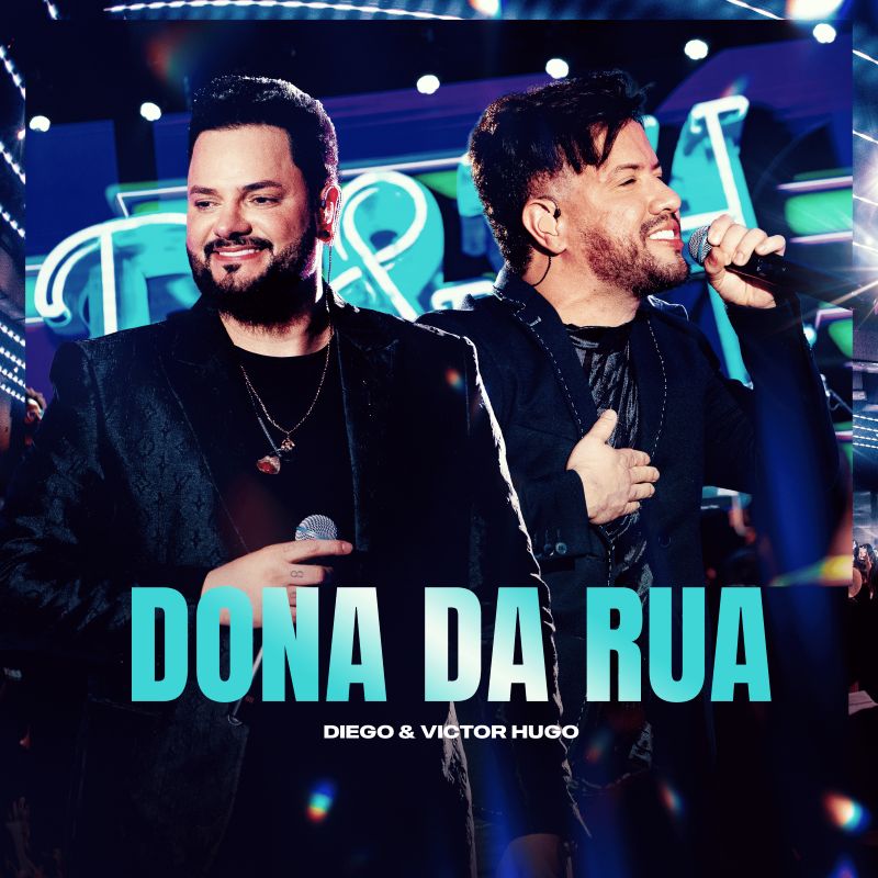  Diego & Victor Hugo Lançam Dona da Rua O Novo Hit Que Transforma Saudade em Sucesso Sertanejo